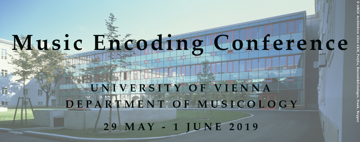 Music Encoding Conference - University of Vienna - Department of Musicology - 29 May 2019 - 1 June 2019